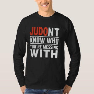 Judo Weet Niet Met Wie Je Te Doen Hebt Judoka Mar T-shirt