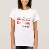 Juffrouw Mrs Dr. Afstuderen Funny PhD T-shirt (Voorkant)