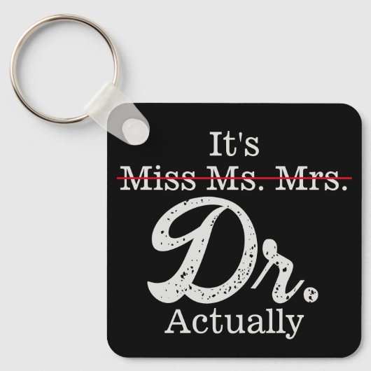 Juffrouw Mrs. Dr. Eigenlijk Funny humor PhD Sleutelhanger (Voorkant)