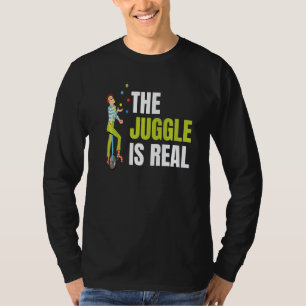 Juggle Is Real For All Circus Enthusiast T-shirt