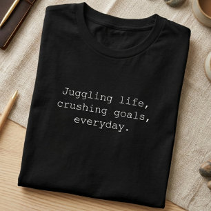 Juggling Levensdoelen Elke Dag Hustle Design T-shirt