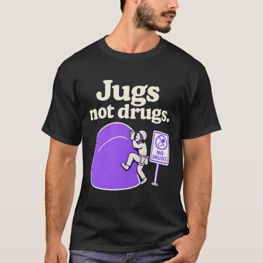 Jugs Not Drugs Funny Climbing Jug Art Design  T-shirt (Voorkant)