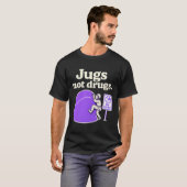 Jugs Not Drugs Funny Climbing Jug Art Design  T-shirt (Voorkant volledig)