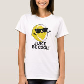 Juice be Cool Funny Fruit Pun T-shirt (Voorkant)