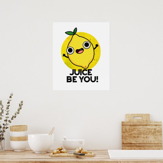 Juice be you Funny Positive Fruit Lemon Pun Poster (Keuken)