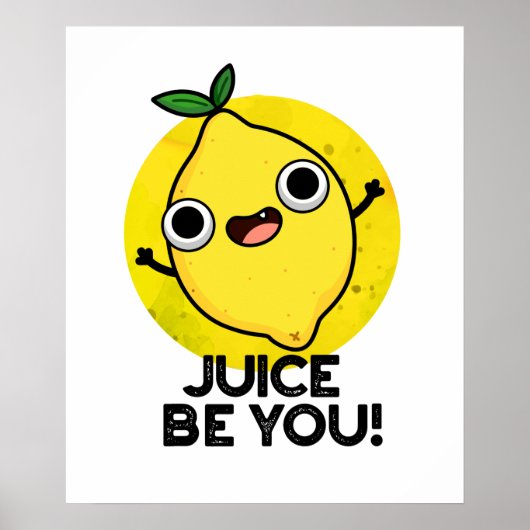 Juice be you Funny Positive Fruit Lemon Pun Poster (Voorkant)