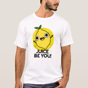 Juice be you Funny Positive Fruit Lemon Pun T-shirt