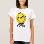 Juice be you Funny Positive Fruit Lemon Pun T-shirt (Voorkant)