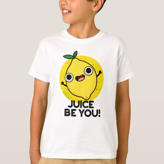 Juice be you Funny Positive Fruit Lemon Pun T-shirt (Voorkant)