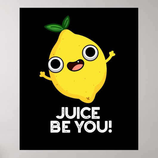 Juice be you Funny Positive Lemon Pun Dark BG Poster (Voorkant)