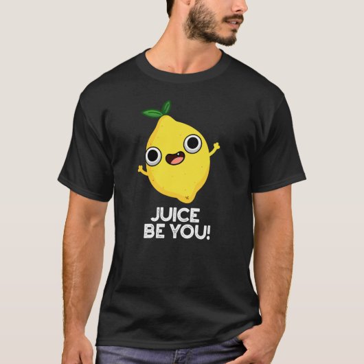 Juice be you Funny Positive Lemon Pun Dark BG T-shirt (Voorkant)
