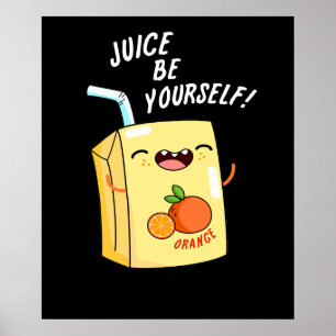 Juice be Yourself Funny Oranje Juice Pun Dark BG Poster