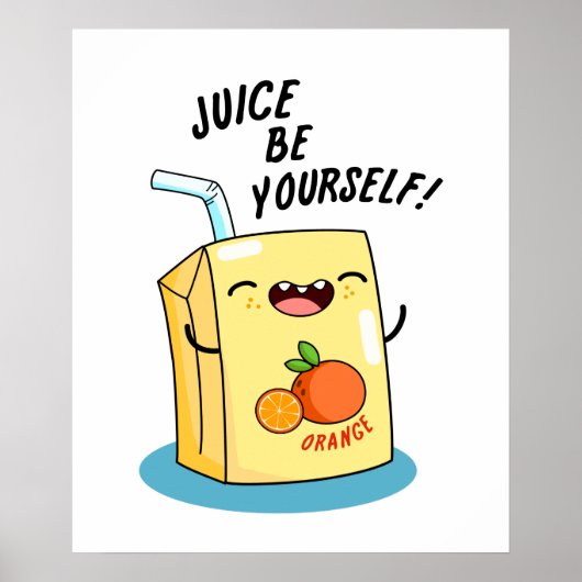 Juice be Yourself Funny Oranje Juice Pun Poster (Voorkant)