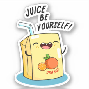 Juice be Yourself Funny Oranje Juice Pun Sticker