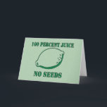 Juice No Seeds Kaart<br><div class="desc">Had een vasectomie en wil potentiële liefhebbers laten weten dat je voor de lol bent en niet voor de fok? Hier is een mooi sappig stuk fruit en de woorden: "100% sap. Geen zaden."</div>