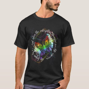 Juist Toen De Rups Dacht Dat Haar Leven Voorbij Wa T-shirt