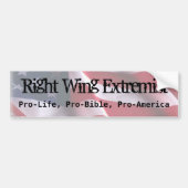 Juiste Wing Extremist, Pro-Life, Pro-Bi... Bumpersticker (Voorkant)