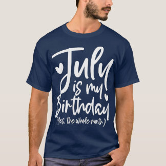 Juli is mijn verjaardag ja de hele maand grappige  t-shirt
