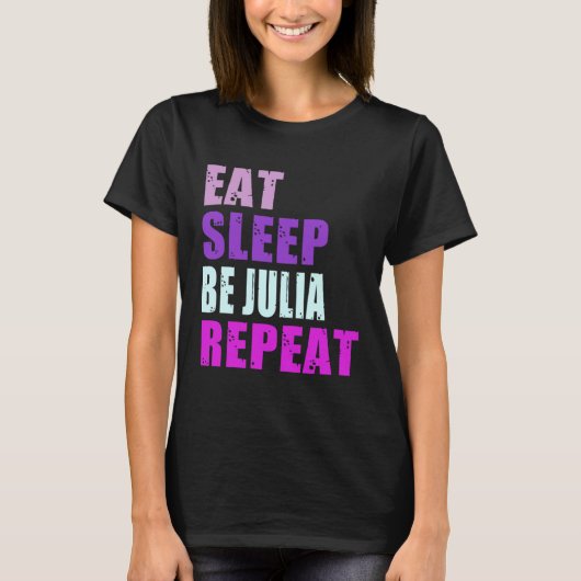 Julia Eat Sleep Be Repeat Julia T-shirt (Voorkant)