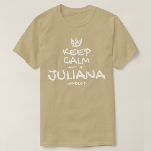 Juliana Keep Calm Personalized Name Sarcastic Frie T-shirt (Design voorkant)