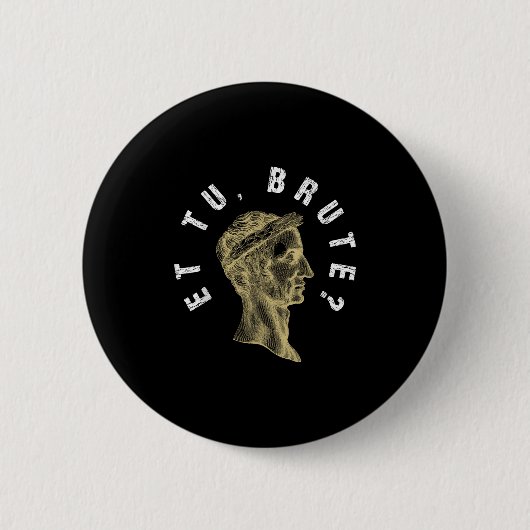 Julius Caesar et tu Brute Spar Romeinse Rijk Grapp Ronde Button 5,7 Cm (Voorkant)