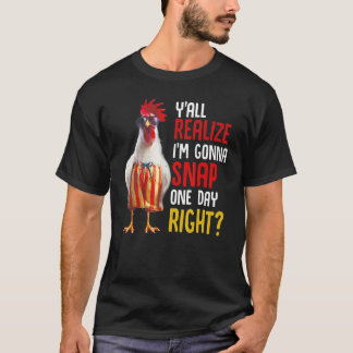 Jullie beseffen dat ik ooit knap Kip T-shirt