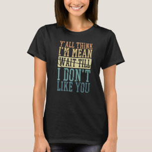 Jullie denken allemaal dat ik bedoel, wacht tot ik t-shirt