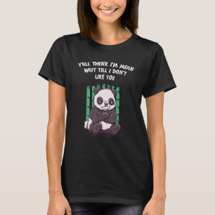 Jullie denken dat ik gemeen ben, wacht tot ik jull t-shirt
