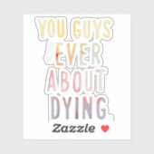 Jullie denken wel eens na over stervende Sticker (Vel)