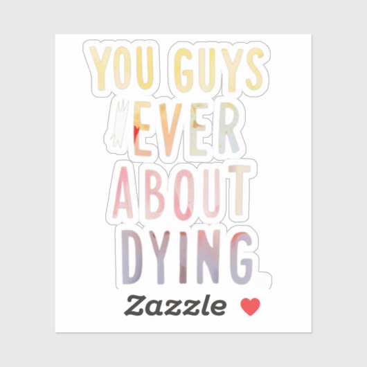 Jullie denken wel eens na over stervende Sticker (Vel)