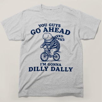 Jullie Gaan Maar Vooruit, Ik Ga Even Treuzelen Sch T-shirt