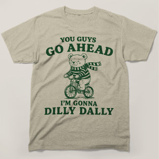 Jullie Gaan Maar Vooruit, Ik Ga Even Treuzelen Ted T-shirt