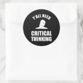 Jullie hebben allemaal behoefte aan kritisch denke ronde sticker (Tas)