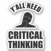 Jullie hebben allemaal behoefte aan kritisch denke sticker (Voorkant)