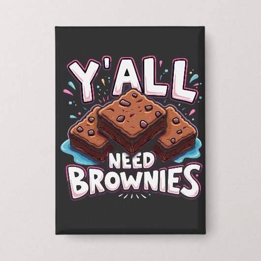 Jullie hebben allemaal brownies nodig chocoladetaa button (Voorkant)