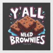 Jullie hebben allemaal brownies nodig chocoladetaa raamsticker (Vel)