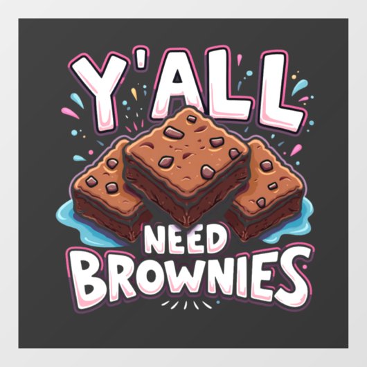 Jullie hebben allemaal brownies nodig chocoladetaa raamsticker (Vel)