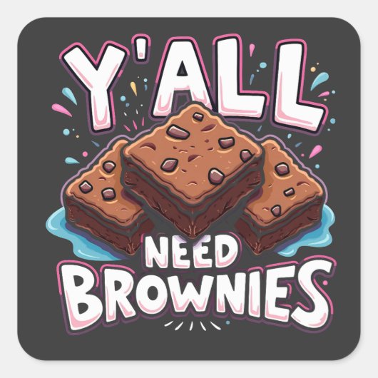 Jullie hebben allemaal brownies nodig chocoladetaa vierkante sticker (Voorkant)