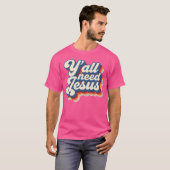 Jullie hebben allemaal Jezus Christelijke geloofso T-shirt (Voorkant volledig)