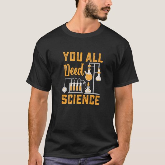 Jullie hebben allemaal natuurkundewetenschap nodig t-shirt (Voorkant)