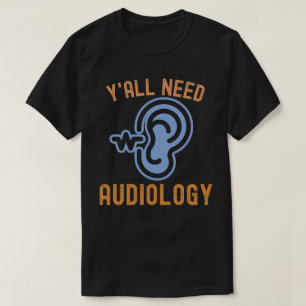 Jullie hebben audiologie nodig, audiologie citaten t-shirt