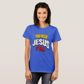 Jullie Hebben Jezus Nodig T-shirt (Voorkant volledig)