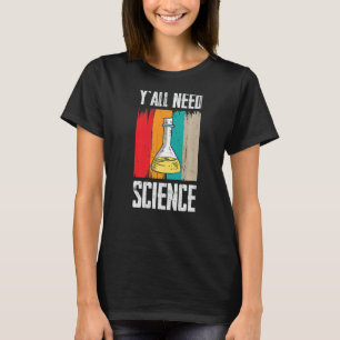 Jullie hebben natuurkunde en scheikunde nodig t-shirt
