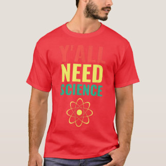 Jullie hebben natuurkunde nodig Funny Scientist Ch T-shirt