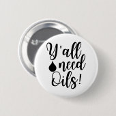 Jullie hebben olie nodig ronde button 5,7 cm (Voorkant /achterkant)