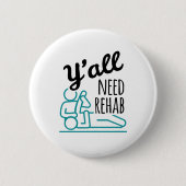Jullie hebben Rehab Funny Physical Therapist nodig Ronde Button 5,7 Cm (Voorkant)