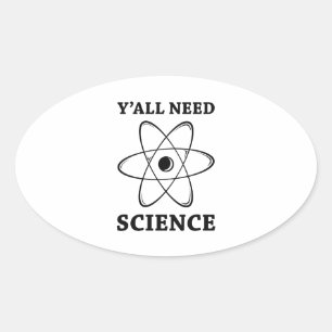 Jullie hebben wetenschap nodig ovale sticker