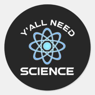 Jullie hebben wetenschap nodig ronde sticker