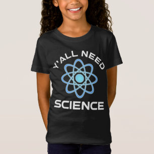 Jullie hebben wetenschap nodig t-shirt