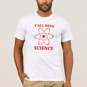 Jullie hebben wetenschap nodig t-shirt